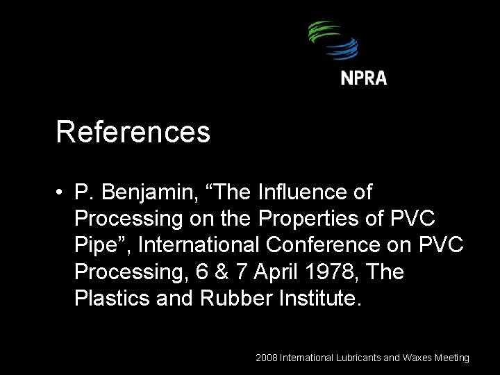 References • P. Benjamin, “The Influence of Processing on the Properties of PVC Pipe”,