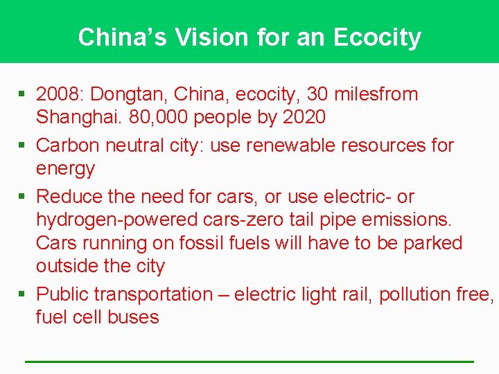 China’s Vision for an Ecocity § 2008: Dongtan, China, ecocity, 30 milesfrom Shanghai. 80,