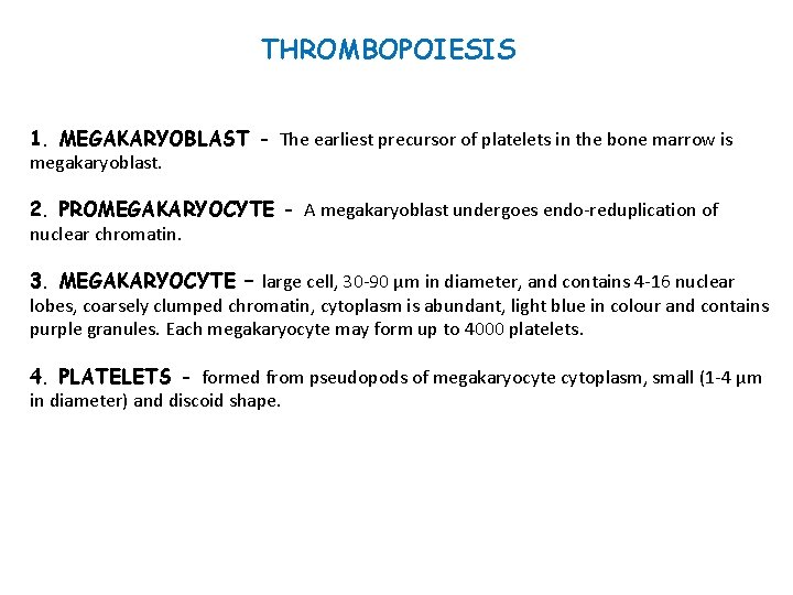 THROMBOPOIESIS 1. MEGAKARYOBLAST - The earliest precursor of platelets in the bone marrow is