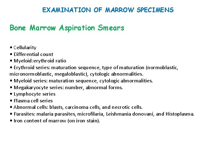 EXAMINATION OF MARROW SPECIMENS Bone Marrow Aspiration Smears • Cellularity • Differential count •