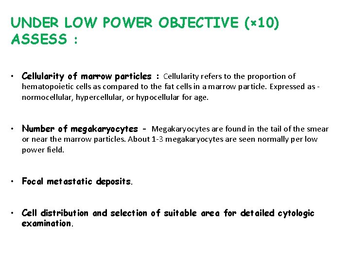 UNDER LOW POWER OBJECTIVE (× 10) ASSESS : • Cellularity of marrow particles :