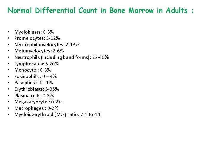 Normal Differential Count in Bone Marrow in Adults : • • • • Myeloblasts:
