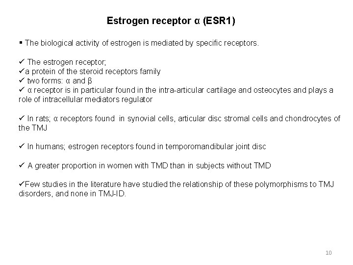 Estrogen receptor α (ESR 1) § The biological activity of estrogen is mediated by