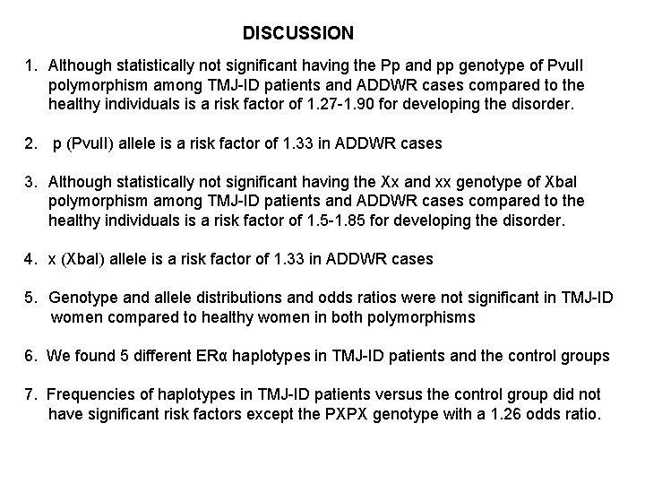 DISCUSSION 1. Although statistically not significant having the Pp and pp genotype of Pvu.