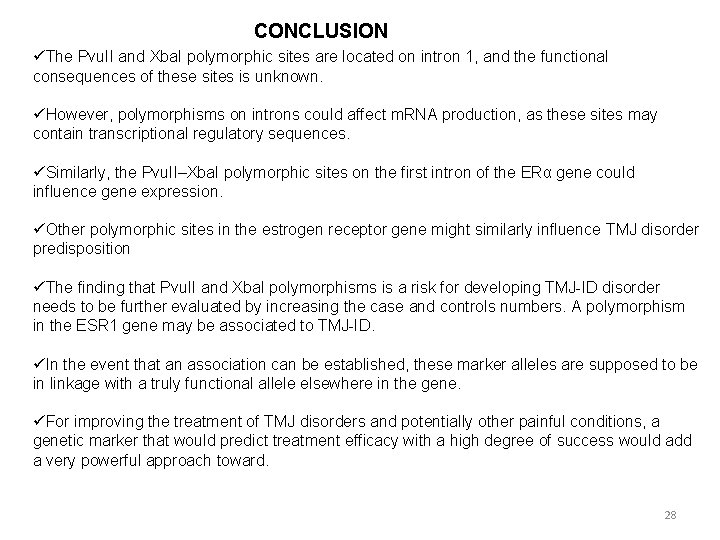 CONCLUSION üThe Pvu. II and Xba. I polymorphic sites are located on intron 1,