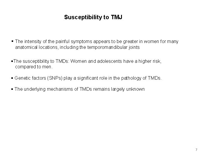 Susceptibility to TMJ § The intensity of the painful symptoms appears to be greater
