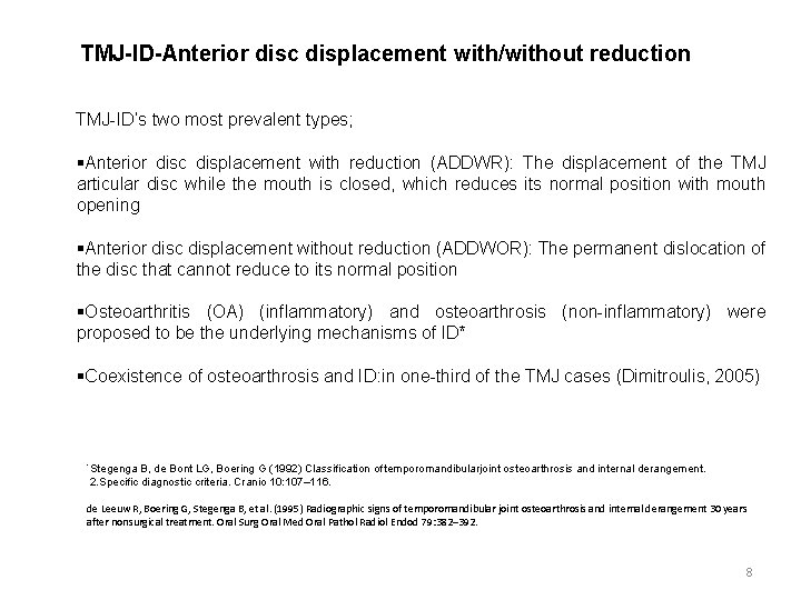 TMJ-ID-Anterior disc displacement with/without reduction TMJ-ID’s two most prevalent types; §Anterior disc displacement with