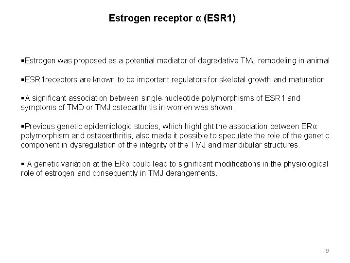 Estrogen receptor α (ESR 1) §Estrogen was proposed as a potential mediator of degradative