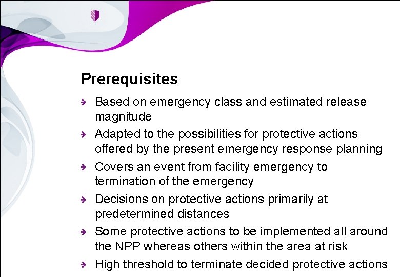 Prerequisites Based on emergency class and estimated release magnitude Adapted to the possibilities for