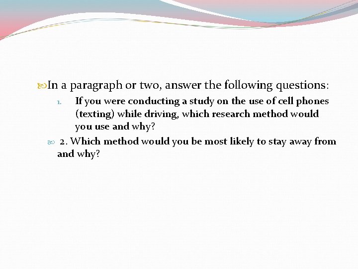  In a paragraph or two, answer the following questions: 1. If you were