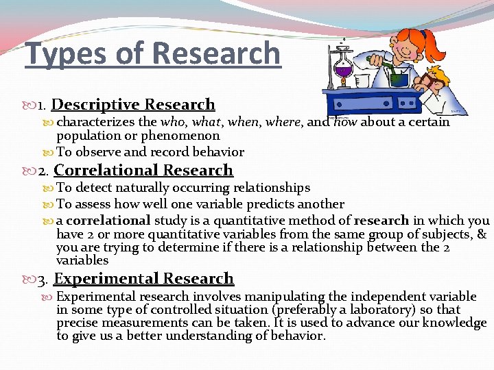 Types of Research 1. Descriptive Research characterizes the who, what, when, where, and how