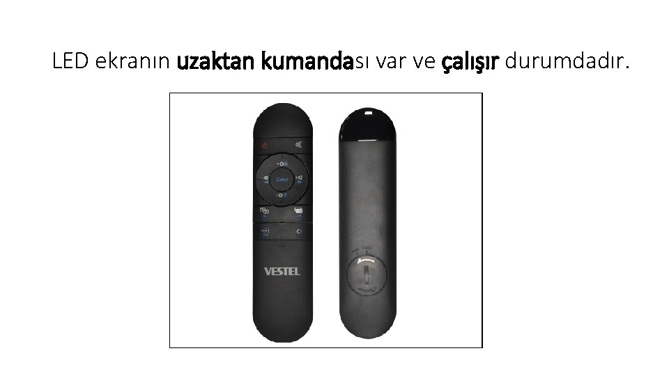 LED ekranın uzaktan kumandası var ve çalışır durumdadır. 