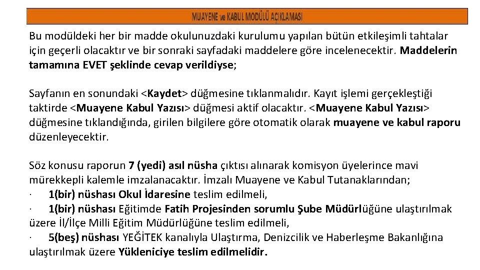 Bu modüldeki her bir madde okulunuzdaki kurulumu yapılan bütün etkileşimli tahtalar için geçerli olacaktır