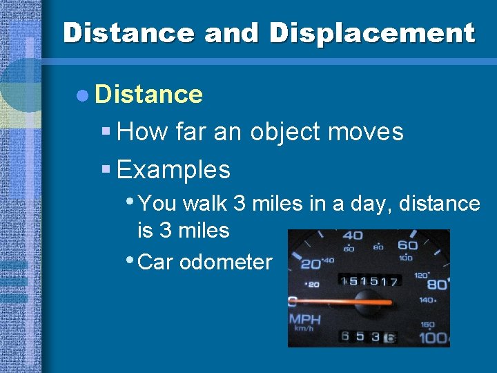 Distance and Displacement l Distance § How far an object moves § Examples •