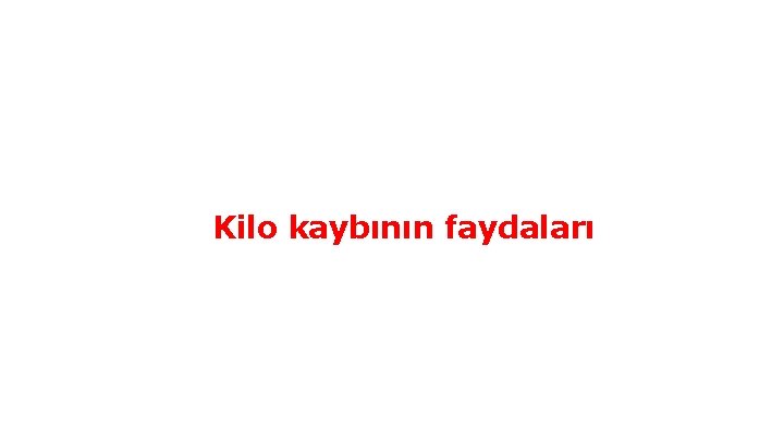 Kilo kaybının faydaları 