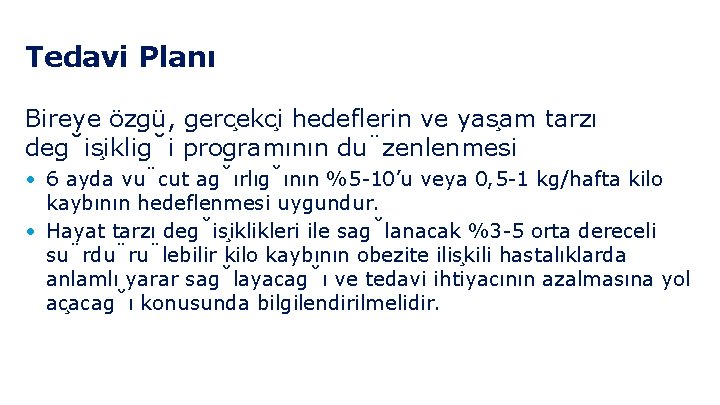 Tedavi Planı Bireye özgü, gerc ekc i hedeflerin ve yas am tarzı deg is