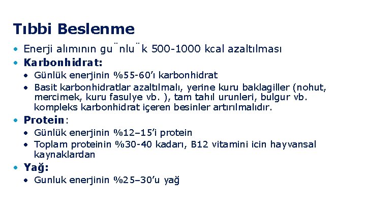 Tıbbi Beslenme • Enerji alımının gu nlu k 500 -1000 kcal azaltılması • Karbonhidrat: