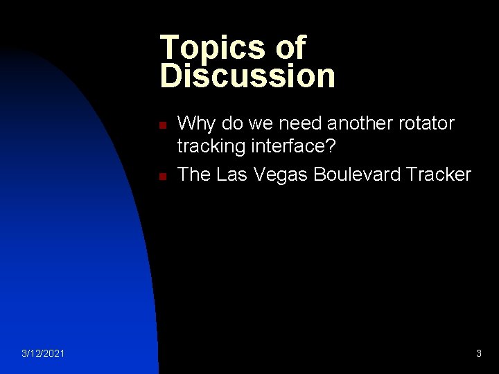 Topics of Discussion n n 3/12/2021 Why do we need another rotator tracking interface?