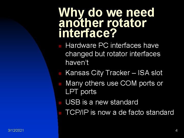 Why do we need another rotator interface? n n n 3/12/2021 Hardware PC interfaces