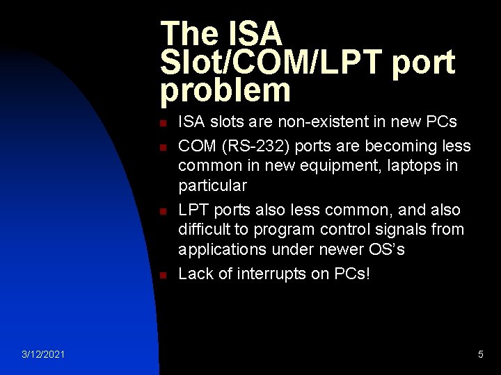 The ISA Slot/COM/LPT port problem n n 3/12/2021 ISA slots are non-existent in new