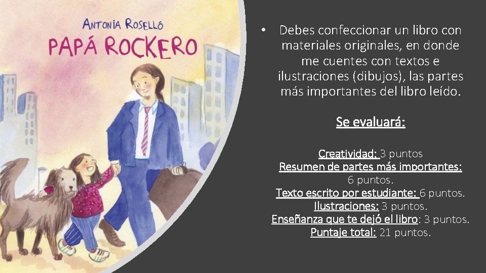  • Debes confeccionar un libro con materiales originales, en donde me cuentes con