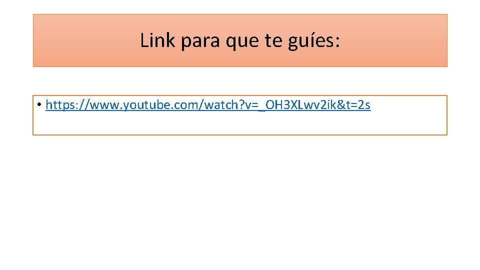 Link para que te guíes: • https: //www. youtube. com/watch? v=_OH 3 XLwv 2