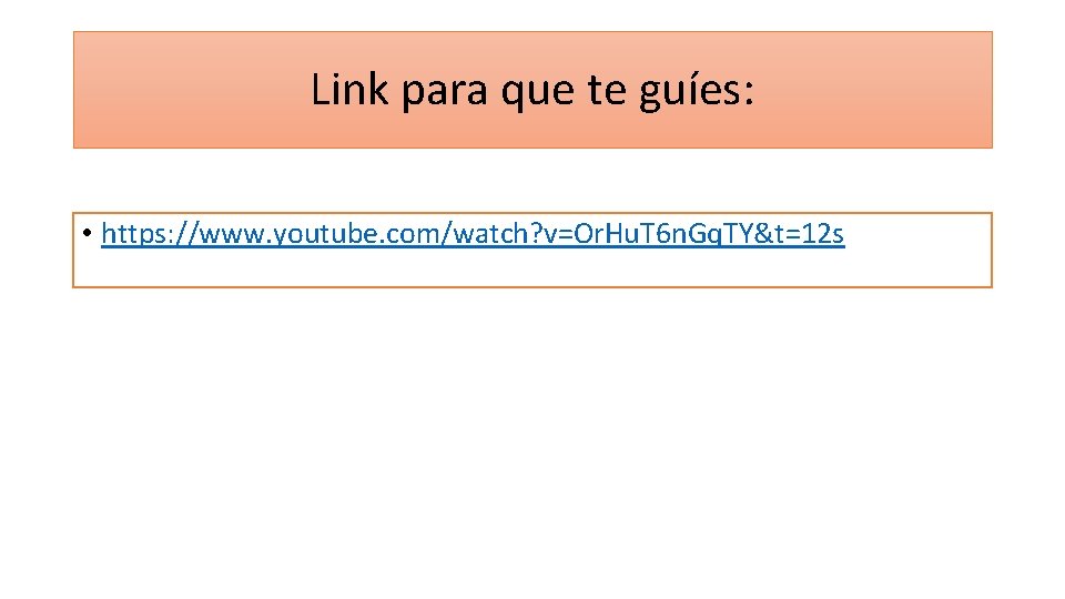 Link para que te guíes: • https: //www. youtube. com/watch? v=Or. Hu. T 6