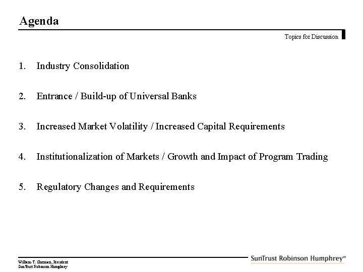 Agenda Topics for Discussion 1. Industry Consolidation 2. Entrance / Build-up of Universal Banks