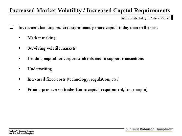 Increased Market Volatility / Increased Capital Requirements Financial Flexibility in Today’s Market q Investment