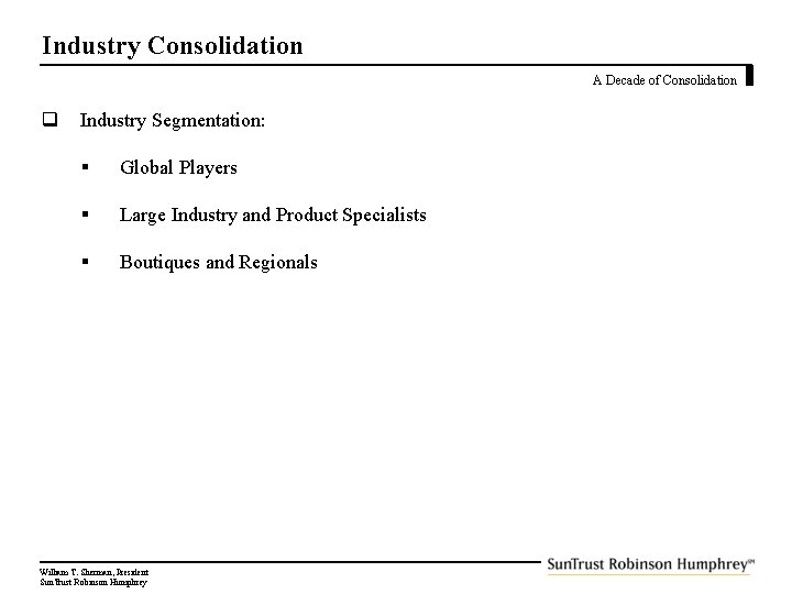 Industry Consolidation A Decade of Consolidation q Industry Segmentation: § Global Players § Large
