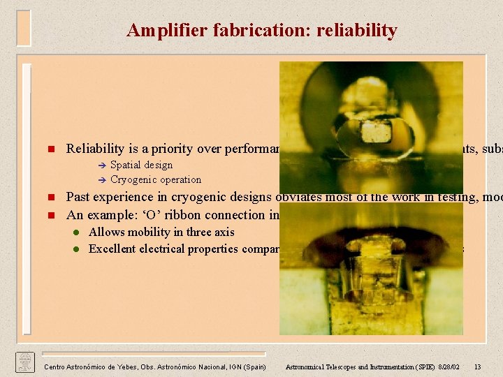 Amplifier fabrication: reliability n Reliability is a priority over performance for the selection of