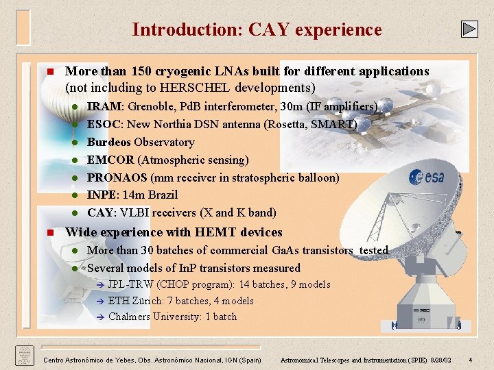 Introduction: CAY experience n More than 150 cryogenic LNAs built for different applications (not