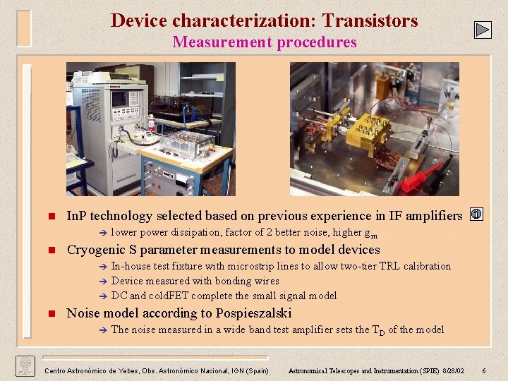 Device characterization: Transistors Measurement procedures n In. P technology selected based on previous experience