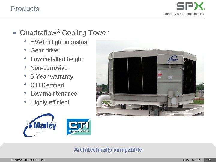 Products § Quadraflow® Cooling Tower • • HVAC / light industrial Gear drive Low