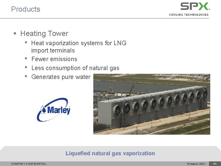 Products § Heating Tower • • Heat vaporization systems for LNG import terminals Fewer
