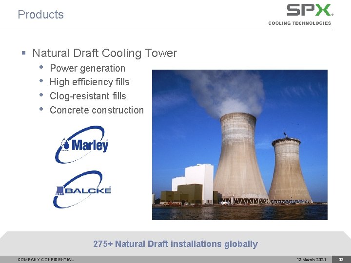Products § Natural Draft Cooling Tower • • Power generation High efficiency fills Clog-resistant