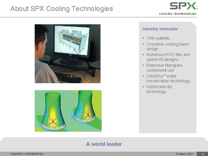 About SPX Cooling Technologies Industry Innovator § 145+ patents § Crossflow cooling tower design