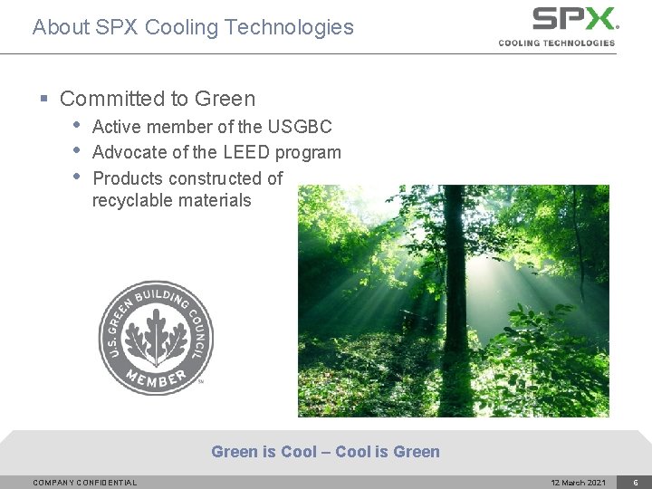 About SPX Cooling Technologies § Committed to Green • • • Active member of
