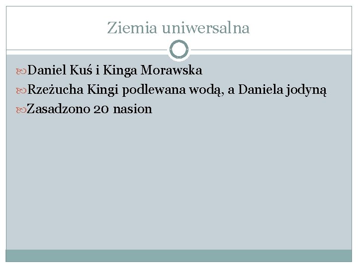 Ziemia uniwersalna Daniel Kuś i Kinga Morawska Rzeżucha Kingi podlewana wodą, a Daniela jodyną