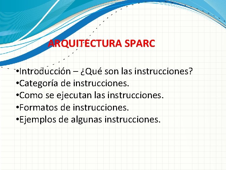 ARQUITECTURA SPARC • Introducción – ¿Qué son las instrucciones? • Categoría de instrucciones. •