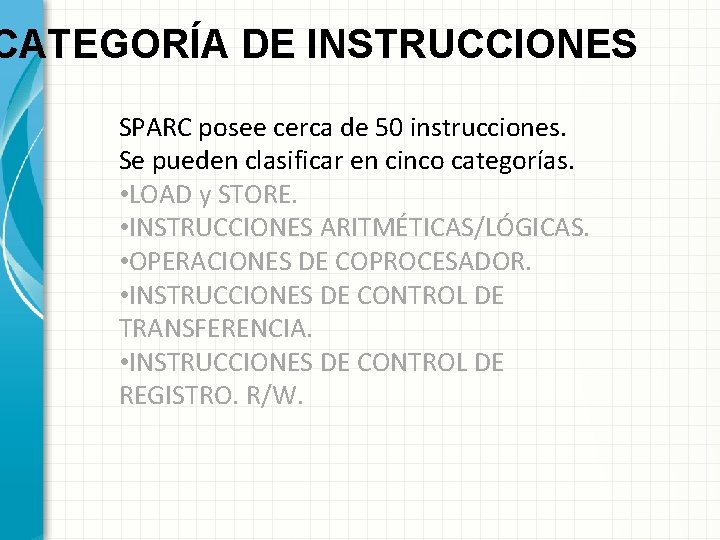 CATEGORÍA DE INSTRUCCIONES SPARC posee cerca de 50 instrucciones. Se pueden clasificar en cinco