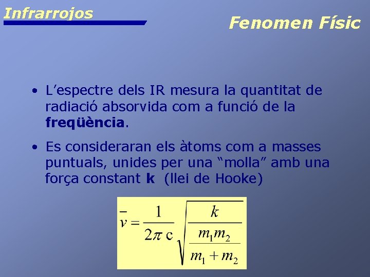 Infrarrojos Fenomen Físic • L’espectre dels IR mesura la quantitat de radiació absorvida com