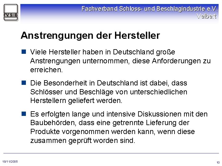 Fachverband Schloss- und Beschlagindustrie e. V. Velbert Anstrengungen der Hersteller n Viele Hersteller haben