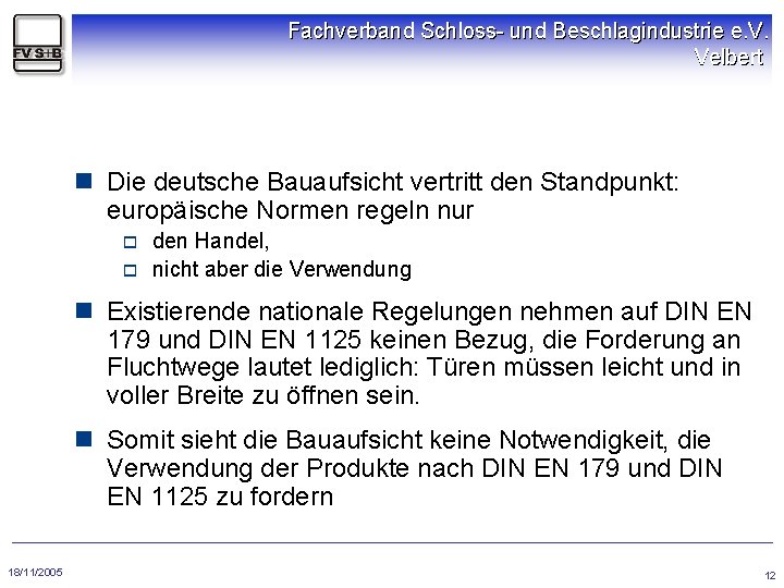 Fachverband Schloss- und Beschlagindustrie e. V. Velbert n Die deutsche Bauaufsicht vertritt den Standpunkt: