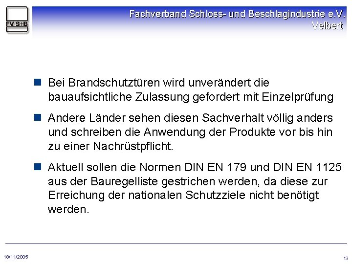 Fachverband Schloss- und Beschlagindustrie e. V. Velbert n Bei Brandschutztüren wird unverändert die bauaufsichtliche