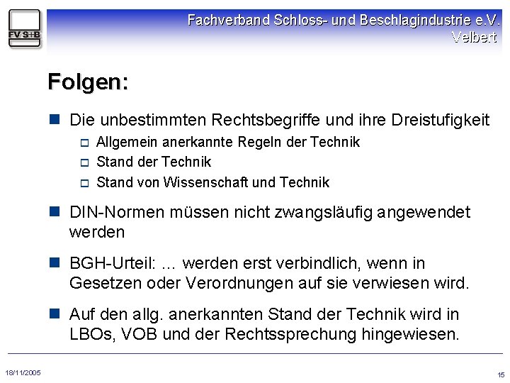 Fachverband Schloss- und Beschlagindustrie e. V. Velbert Folgen: n Die unbestimmten Rechtsbegriffe und ihre