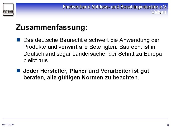 Fachverband Schloss- und Beschlagindustrie e. V. Velbert Zusammenfassung: n Das deutsche Baurecht erschwert die