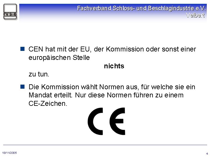 Fachverband Schloss- und Beschlagindustrie e. V. Velbert n CEN hat mit der EU, der