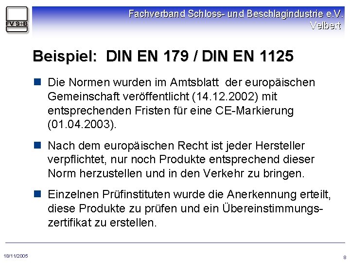 Fachverband Schloss- und Beschlagindustrie e. V. Velbert Beispiel: DIN EN 179 / DIN EN