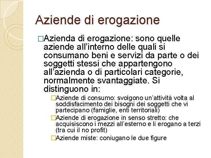 Aziende di erogazione �Azienda di erogazione: sono quelle aziende all’interno delle quali si consumano